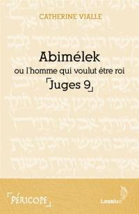 Abimélek ou L'homme qui voulut être roi, Juges, 9