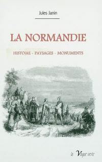 La Normandie : histoire, paysages, monuments
