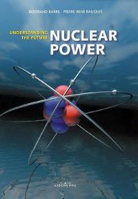 Nuclear power : understanding the future
