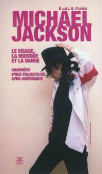 Michael Jackson : le visage, la musique et la danse : anamnèse d'une trajectoire afro-américaine