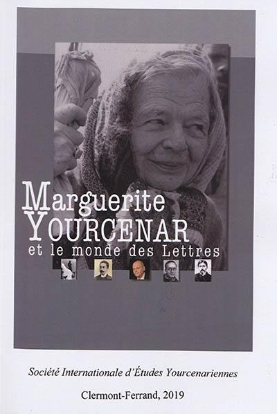 Marguerite Yourcenar et le monde des lettres : à Simone Delcroix, in memoriam