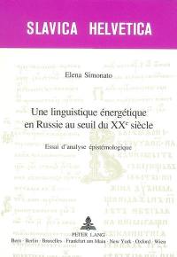Une linguistique énergétique en Russie au seuil du XXe siècle : essai d'analyse épistémologique