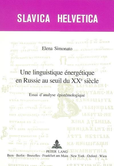 Une linguistique énergétique en Russie au seuil du XXe siècle : essai d'analyse épistémologique