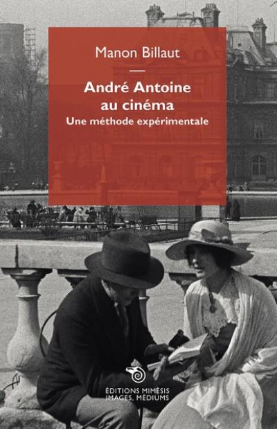 André Antoine au cinéma : une méthode expérimentale