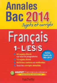 Français 1res L, ES, S : annales bac 2014 : sujets et corrigés
