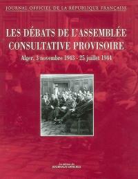 Les débats de l'assemblée consultative provisoire à Alger : 3 novembre 1943-25 juillet 1944