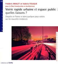 Voirie rapide urbaine et espace public : quelles liaisons ? : enquête en France et dans quelques pays voisins sur les nouvelles tendances