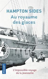 Au royaume des glaces : l'impossible voyage de la Jeannette
