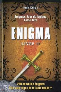 Enigma : 250 énigmes, jeux de logique, casse-tête. Vol. 2