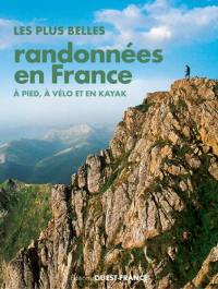 Les plus belles randonnées en France : à pied, à vélo et en kayak