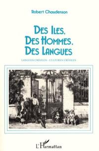 Des Iles, des hommes, des langues : essai sur la créolisation linguistique et culturelle