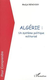 Algérie : un système politique militarisé
