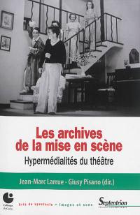 Les archives de la mise en scène : hypermédialités du théâtre