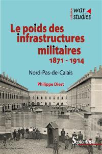 Le poids des infrastructures militaires, 1871-1914 : Nord-Pas-de-Calais