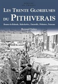 Les Trente Glorieuses du Pithiverais : Beaune-la-Rolande, Malesherbes, Outarville, Pithiviers, Puiseaux