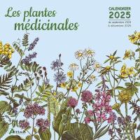 Les plantes médicinales : calendrier 2025 : de septembre 2024 à décembre 2025