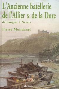 L'ancienne batellerie de l'Allier et de la Dore : de Langeac à Nevers
