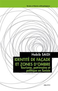 Identité de façade et zones d'ombre : tourisme, patrimoine et politique en Tunisie