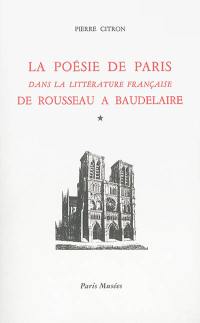 La poésie de Paris dans la littérature française de Rousseau à Baudelaire
