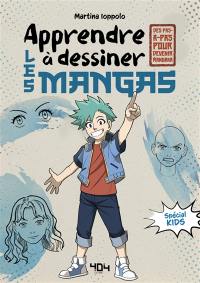 Apprendre à dessiner les mangas : spécial kids : des pas-à-pas pour devenir mangaka