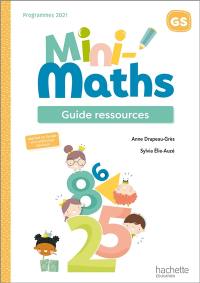 Mini-maths GS : guide ressources : programmes 2021