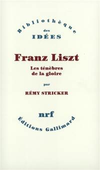 Franz Liszt : les ténèbres de la gloire