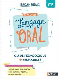 Langage oral : 30 séances, CE : guide pédagogique + ressources