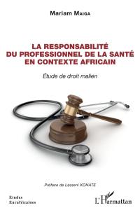 La responsabilité du professionnel de la santé en contexte africain : étude de droit malien