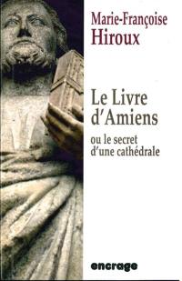 Le livre d'Amiens ou Le secret d'une cathédrale