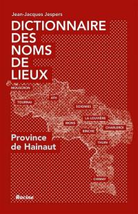 Dictionnaire des noms de lieux : province de Hainaut