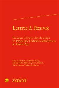 Lettres à l'oeuvre : pratiques lettristes dans la poésie en français (de l'extrême contemporain au Moyen Age)
