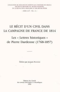 Le récit d'un civil dans la campagne de France de 1814 : les lettres historiques de Pierre Dardenne (1768-1857)