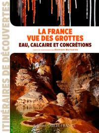 La France vue des grottes : eau, calcaire et concrétions