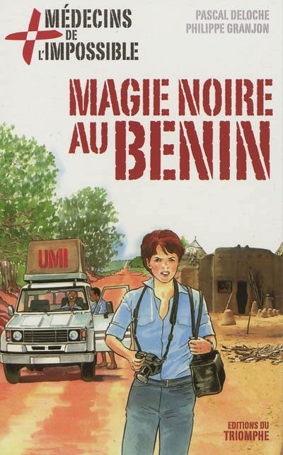 Médecins de l'impossible. Vol. 7. Magie noire au Bénin