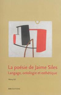 La poésie de Jaime Siles : langage, ontologie et esthétique