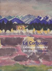 Le Corbusier : catalogue raisonné des dessins. Vol. 1. Années de formation et premiers voyages, 1902-1916