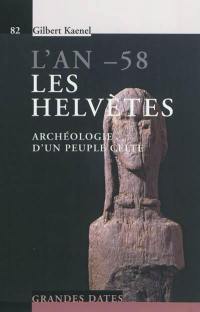 L'an -58, les Helvètes : archéologie d'un peuple celte