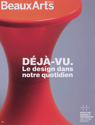 Déjà-vu : le design dans notre quotidien : Musée d'art moderne et contemporain Saint-Etienne Métropole