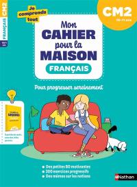 Mon cahier pour la maison : français CM2, 10-11 ans : pour progresser sereinement