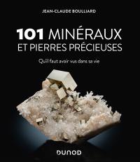 101 minéraux et pierres précieuses qu'il faut avoir vus dans sa vie