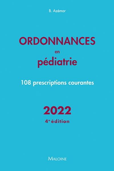 Ordonnances en pédiatrie : 108 prescriptions courantes : 2022