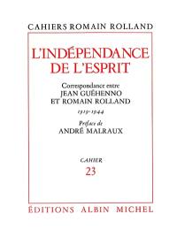 L'indépendance de l'esprit : correspondance entre Jean Guéhenno et Romain Rolland 1919-1944