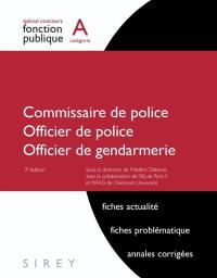 Commissaire de police, officier de police, officier de gendarmerie : spécial concours fonction publique, catégorie A