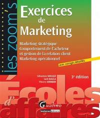Exercices de marketing : marketing stratégique, comportement de l'acheteur et gestion de la relation client, marketing opérationnel : avec corrigés détaillés