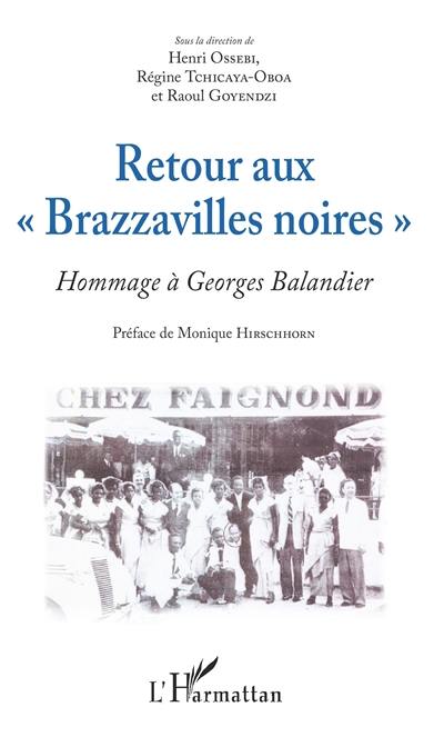 Retour aux Brazzavilles noires : hommage à Georges Balandier