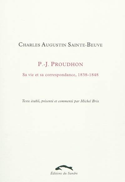 P.-J. Proudhon : sa vie et sa correspondance, 1838-1848