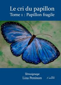 Le cri du papillon, tome 1 : Papillon fragile