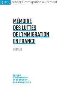 Mémoire des luttes de l'immigration en France. Vol. 2
