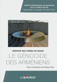 Le génocide des Arméniens : mémoire des crimes de masse