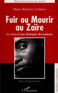Fuir ou mourir au Zaïre : le vécu d'une réfugiée rwandaise